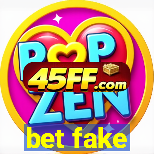 bet fake